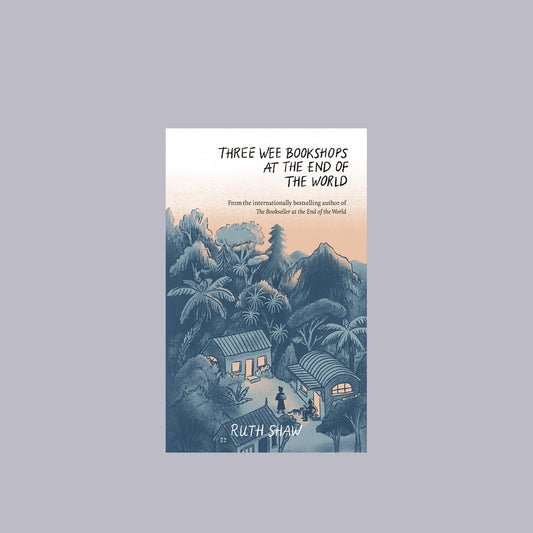 Three Wee Bookshops at the End of the World | Ruth Shaw