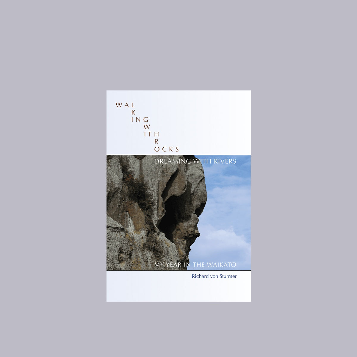 Walking with Rocks, Dreaming with Rivers | Richard von Sturmer | Titus Books|