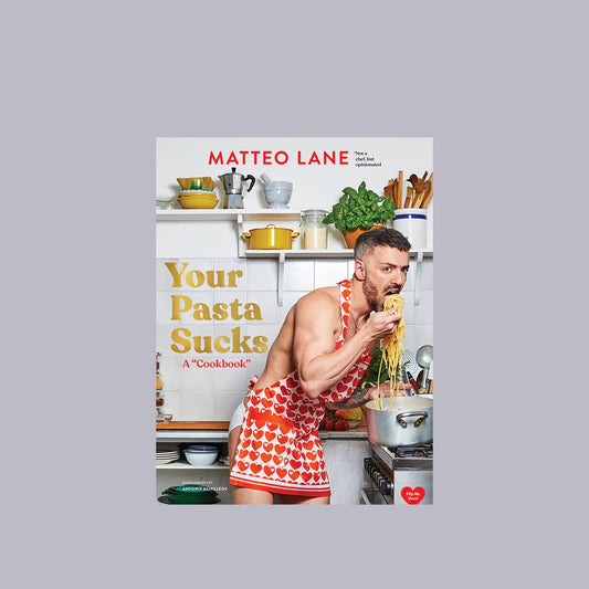 Your Pasta Sucks: A Cookbook | Matteo Lane