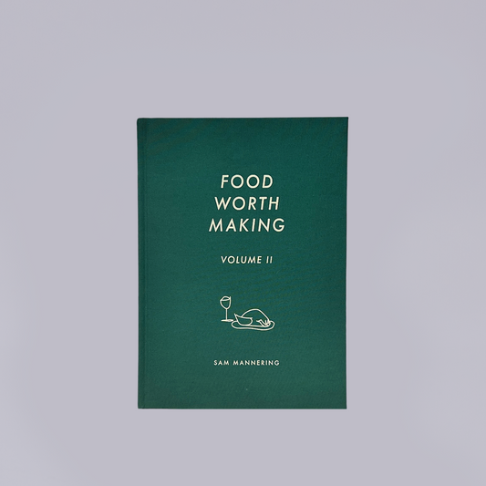 Food Worth Making Vol. II | Sam Mannering