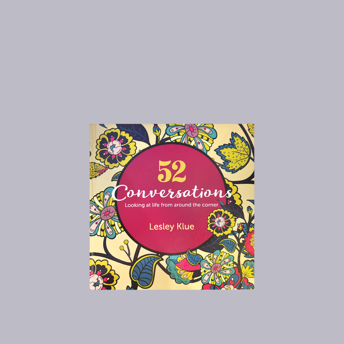 52 Conversations | Looking at Life | Lesley Klue