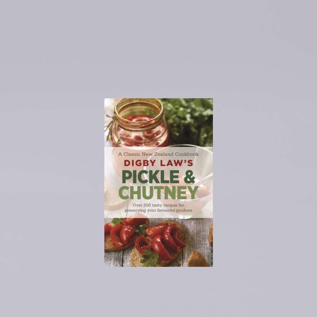 Digby Laws Pickle & Chutney Cookbook