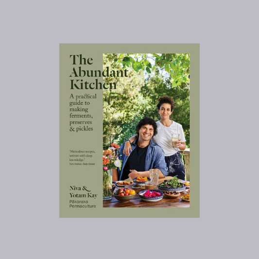 The Abundant Kitchen | A Practical Guide to Making Ferments, Preserves & Pickles