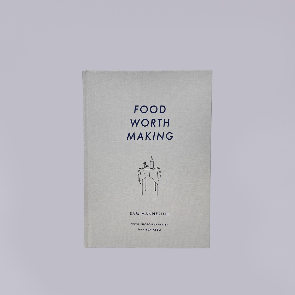 Food Worth Making Vol. I | Sam Mannering