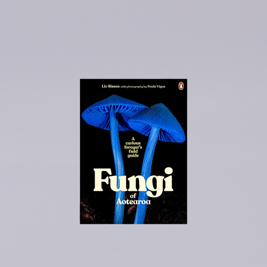 Fungi of Aotearoa, A Curious Foragers Field Guide | Liv Sisson