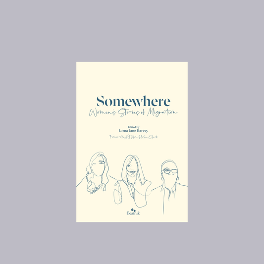 Somewhere | Women's Stories of Migration